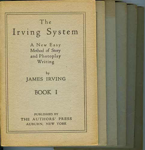 The Irving System: A New Easy Method of Story and Photoplay Writing: Book I through Book VI