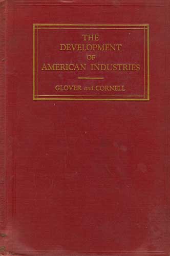 The Development of American Industries ,Their Economic Significance