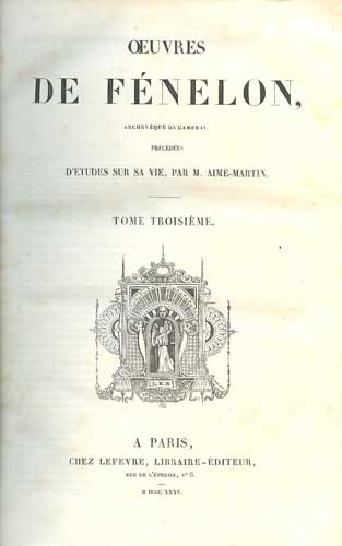 Oeuvres de Fenelon. Archeveque de cambrai. Precedees d'etudes sur sa vie, par M. Aime Martin. Tome troisieme