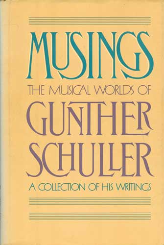 Musings: The Musical Worlds of Gunther Schuller