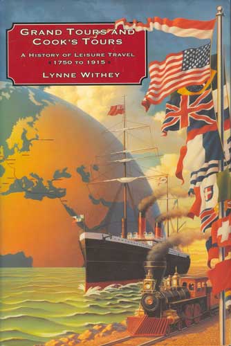 Grand Tours and Cook's Tours: A History of Leisure Travel, 1750 To 1915
