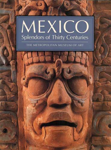 Mexico: Splendors of Thirty Centuries