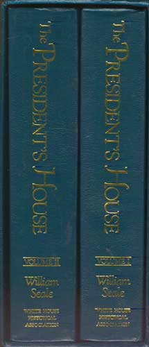 The President's House: A History, Volumes I and II