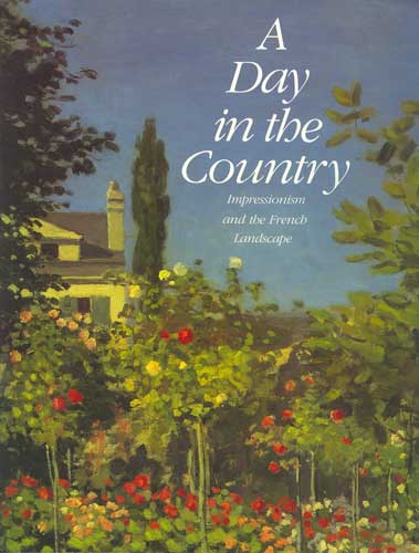 A Day In The Country : Impressionism and the French Landscape