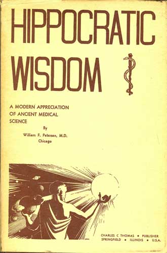 Hippocratic Wisdom: For Him Who Wishes To Pursue Properly the Science of Medicine