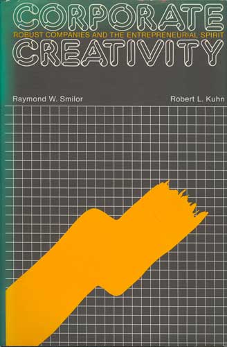 Corporate Creativity : Robust Companies and the Enterpreneurial Spirit