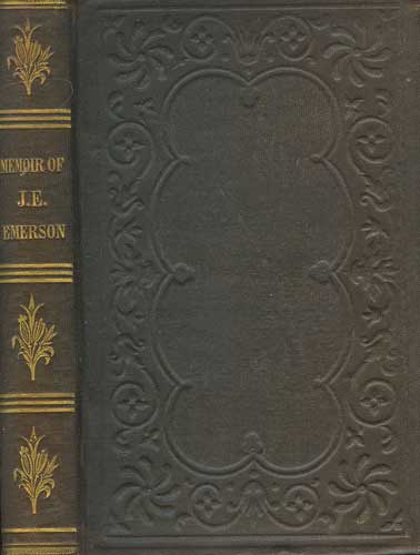 Memoir of J.E. Emerson: First Pastor of the Whitefield Church, Newburyport, Mass.