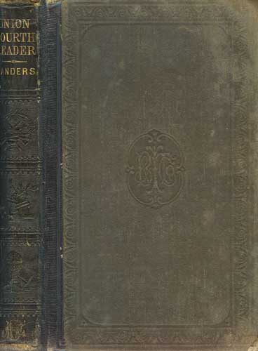 Union Fourth Reader: Embracing a Full Exposition of the Principles of Rhetorical Reading with Numerous Exercises For Practice