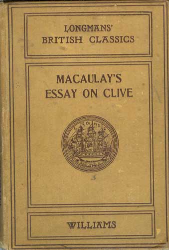 Macaulay's Essay on Clive with a General Introduction to the Study of Macaulay and an Essay on Literary Characteristics