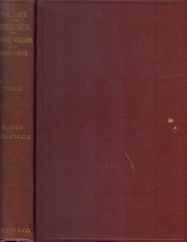 The Life and Speeches of Thomas Williams: Orator, Statesman and Jurist ,1806-1872, A Founder of the Whig and Republican Parties, Volume II