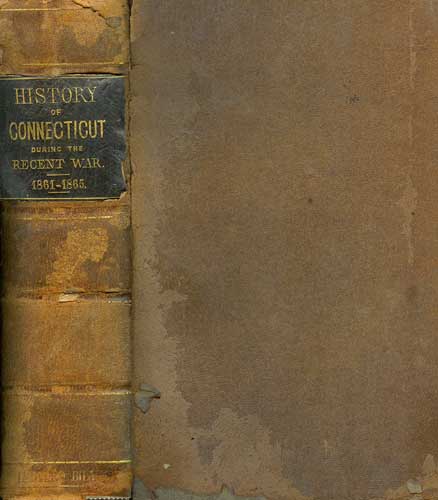 The Military and Civil History of Connecticut During the War of 1861-65