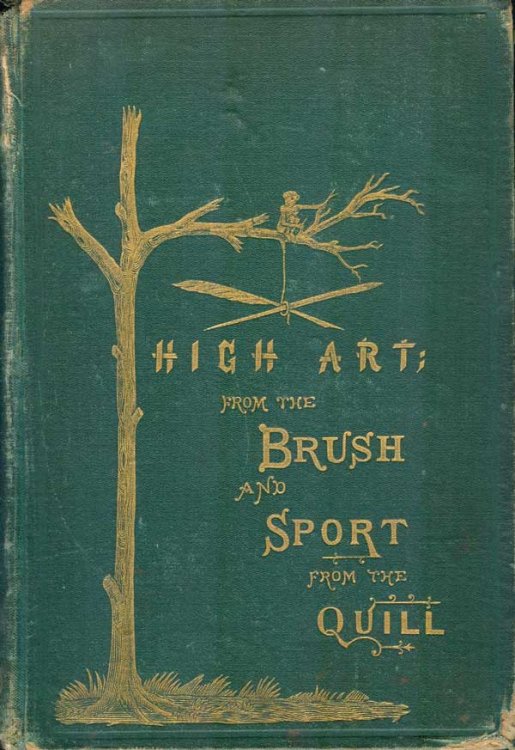 High Art: Pictures from the Poets From the Brush of Louis A. Roberts. And Sport in Brief Chapters, From the Quill of Ikabod Izax, (George Stanford Stebbins)