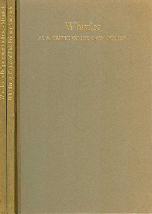 Whistler in Belgium and Holland and Whistler as a Critic of His Own Prints, 2 Vol. Set