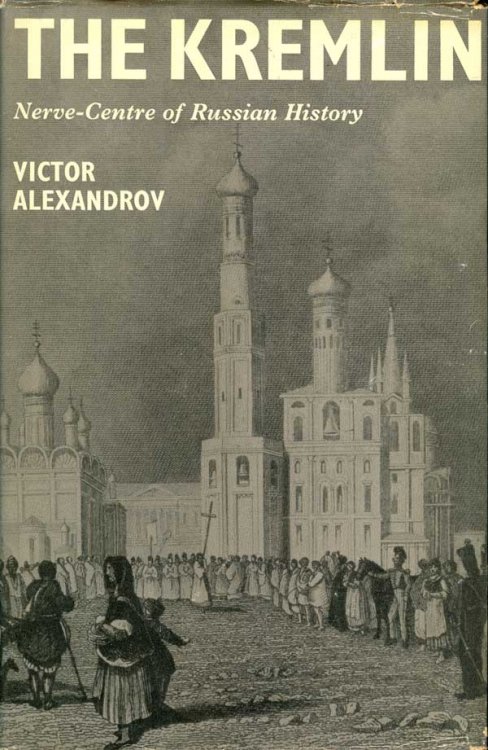 The Kremlin: Nerve-Centre of Russian History