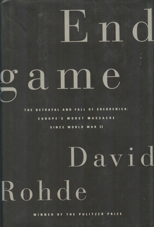 Endgame: The Betrayal and Fall of Srebrenica