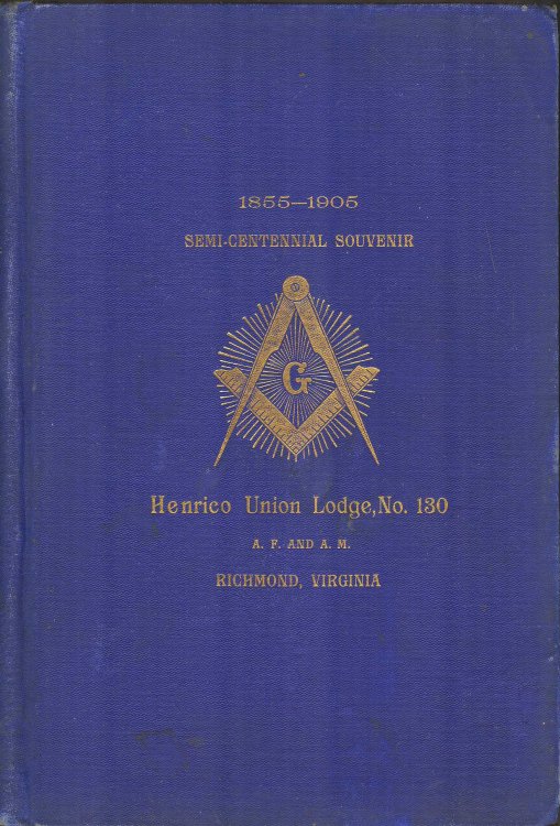 History and By-Laws of Henrico Union Lodge, No. 130 A.F. & A.M., Richmond, Virginia, with A List of Officers and Members