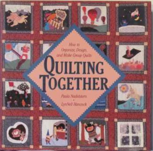 Quilting Together: How to Organize, Design, and Make Group Quilts