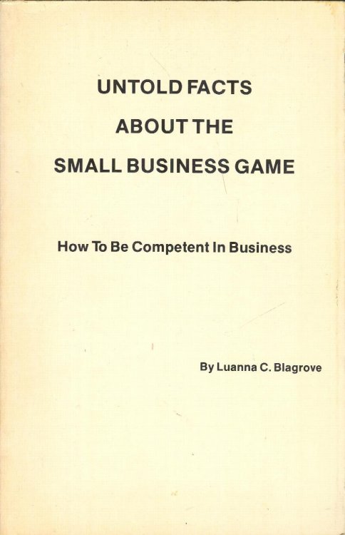 Untold Facts About The Small Business Game: How To Be Competent In Business
