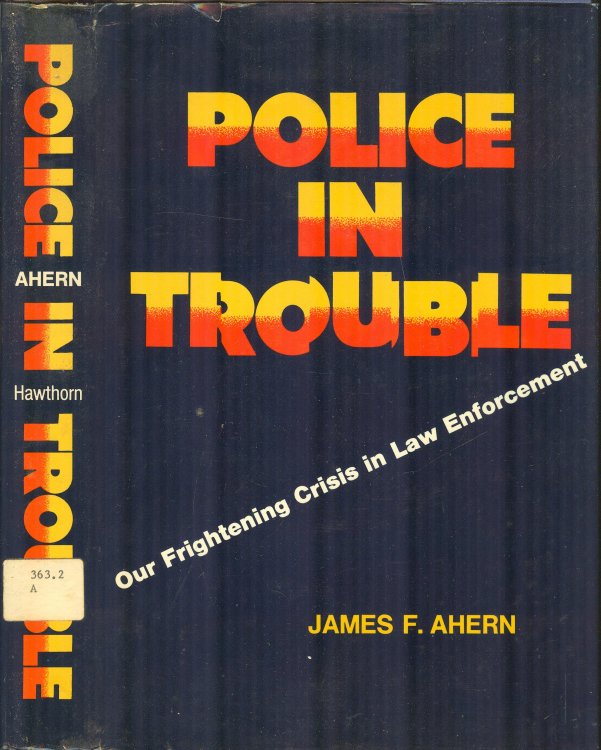 Police in Trouble: Our Frightening Crisis in Law Enforcement