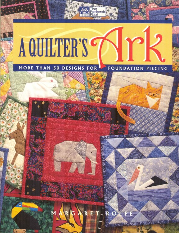 A Quilter's Ark: More Than 50 Designs for Foundation Piecing