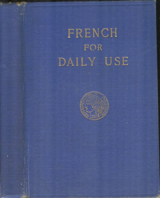 French For Daily Use: Comprising Conversations For Journeying and For Daily Use In Town and Country