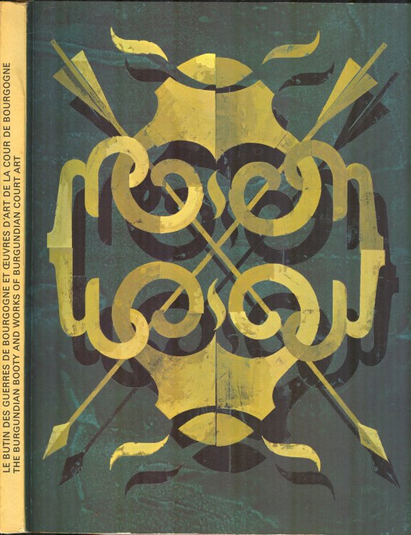 Le Butin Des Guerres De Bourgogne Et Oeuvres D'art De La Cour De Bourgogne, Mai-Septembre, 1969 / The Burgundian Booty and Works of Burgundian Court Art, May-September, 1969