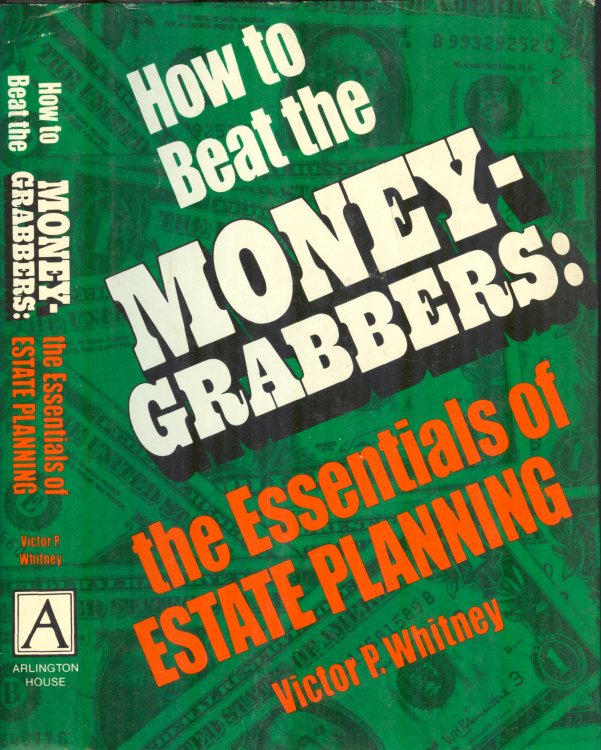 How to Beat the Money Grabbers: The Essentials of Estate Planning