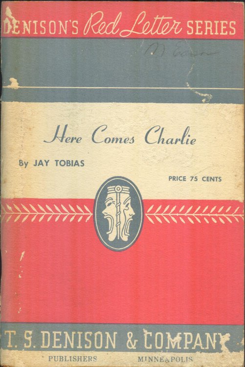 Here Comes Charlie: A Farce Comedy in Three Acts