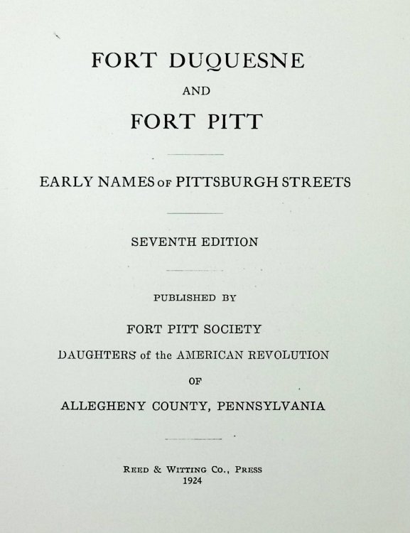 Fort Duquesne and Fort Pitt: Early Names of Pittsburgh Streets, Seventh Edition