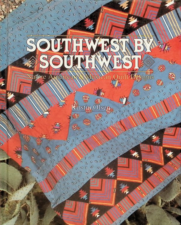 Southwest By Southwest: Native American and Mexican Quilt Designs