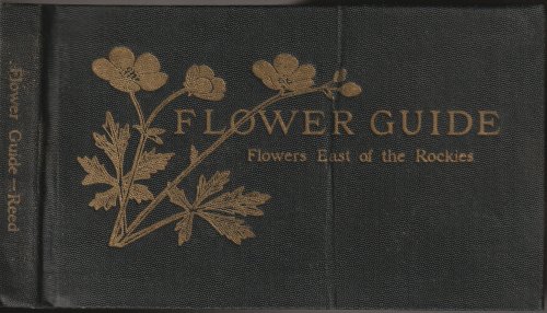 Flower Guide, Revised And With New llustrations: Wild Flowers East Of The Rockies
