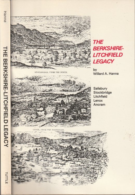 The Berkshire-Litchfield Legacy: Litchfield, Ancram, Salisbury, Stockbridge, Lenox