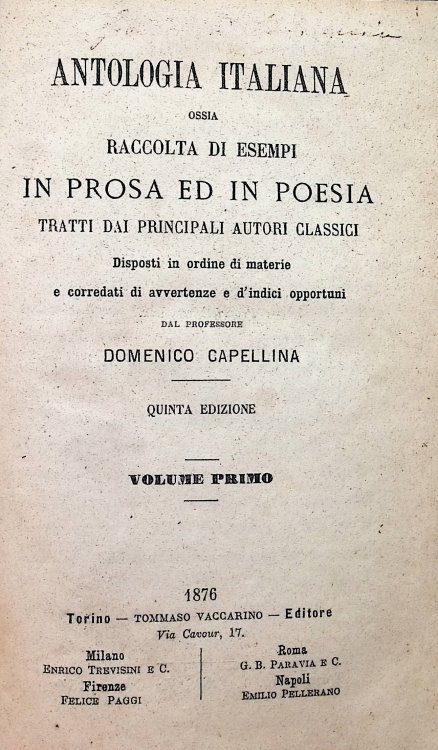 Antologia Italiana Ossia Raccolta di Esempi In Prosa ed In Poesia Tratti dai Principali Autori Classici, Volume I