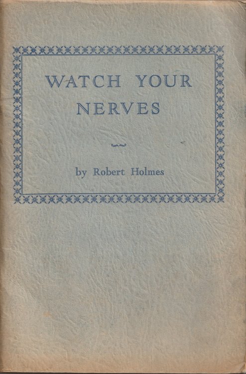 Watch Your Nerves; An Introduction to a Method That Has Brought Health to Sufferers of Nervous Troubles