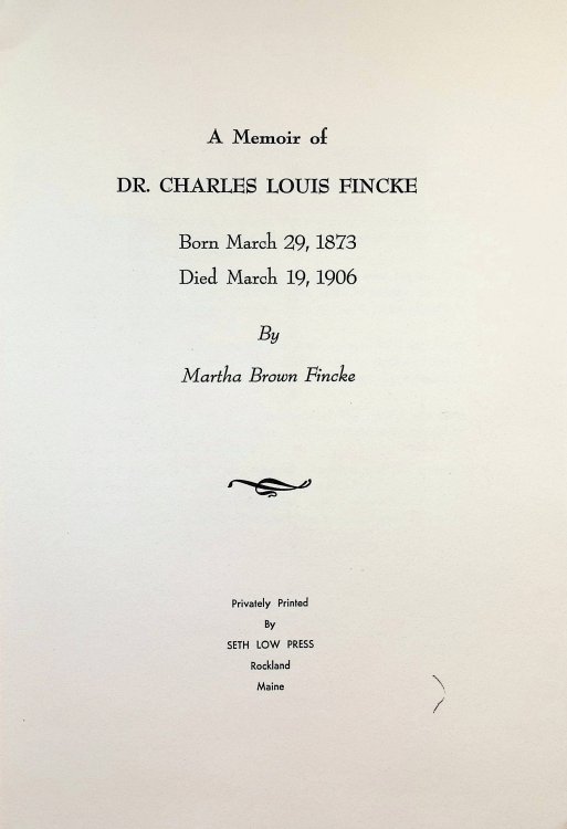 A Memoir of Dr. Charles Louis Fincke born March 29, 1873, died March 19, 1906