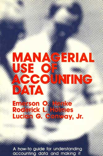 Managerial Use of Accounting Data: A How-To Guide for Understanding Accounting Data and Making it Work for You