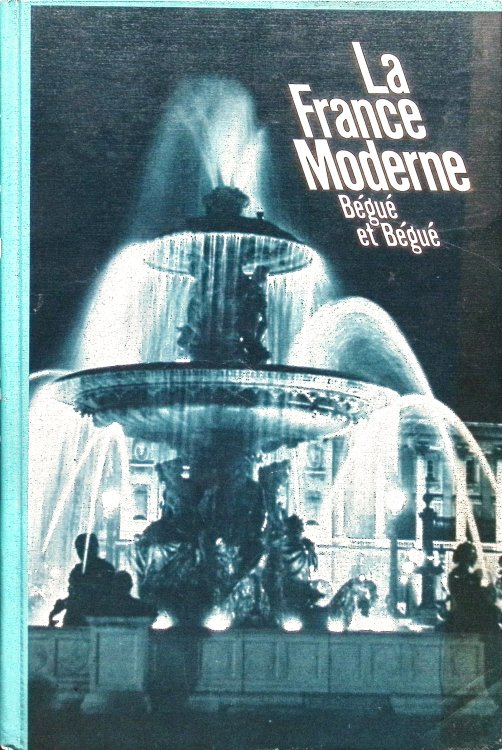 La France Moderne: Sociale, Politique, Economique