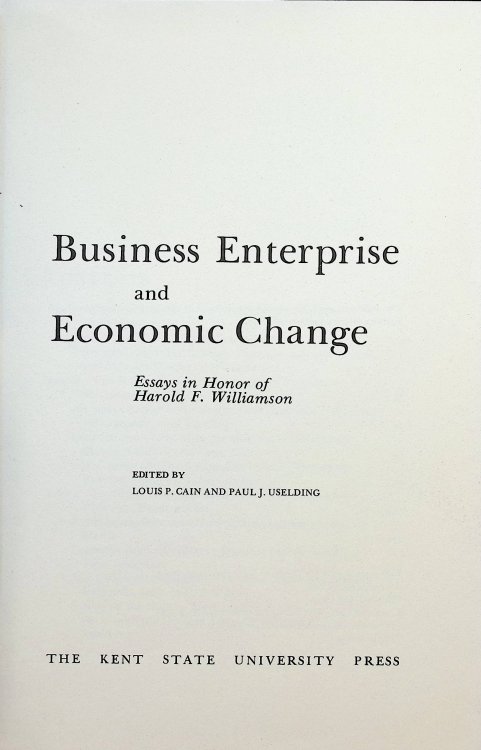 Business Enterprise and Economic Change: Essays In Honor of Harold F. Williamson