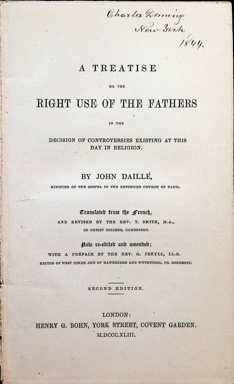 A Treatise on the Right Use of the Fathers in the Decision of Controversies Existing at This Day in Religion, 1843