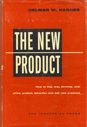 The New Product; How to Find, Test, Develop, Cost Price, Protect, Advertise and Sell New Products
