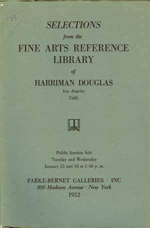 Selections from the Fine Arts Reference Library of Harriman Douglas January 15 and 16 1952