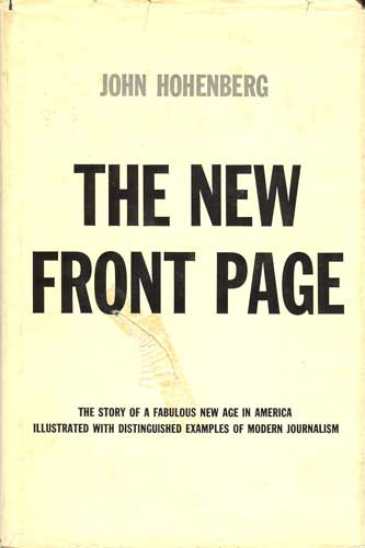 The New Front Page: The Story of a Fabulous New Age in America