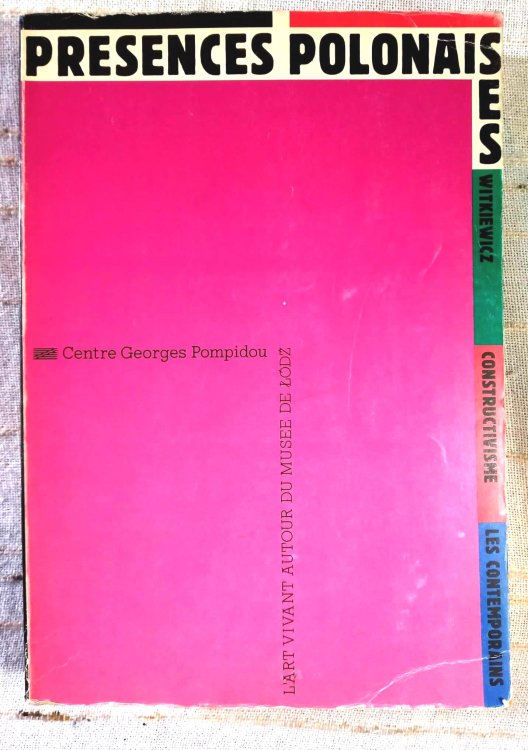 Presences Polonaises: Witkiewicz, constructivisme, les contemporains, l'art vivant autour du Musee de Lodz, Exhibition at the Centre George Pompidou, Juin-Septembre 1983 (French Edition)
