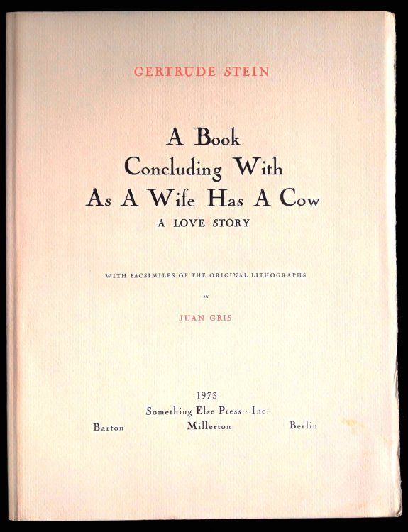 A Book Concluding With As a Wife Has a cow: a love story, with facsimile of the original lithographs by Juan Gris