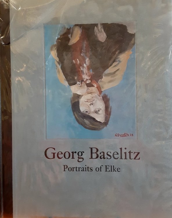 Georg Baselitz: Portraits of Elke