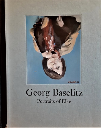 Georg Baselitz: Portraits of Elke
