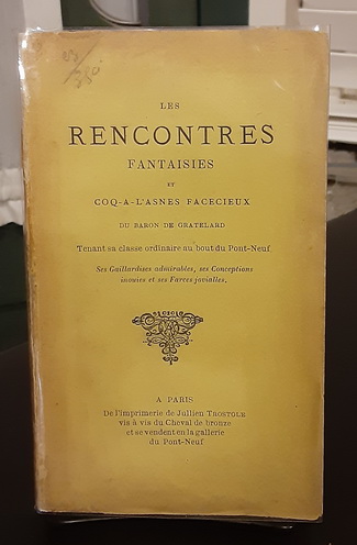 Les Recontres Fantaisies et Coq-A-L'Asnes Facecieux du Baron Gratelard, Tenant sa classe ordinaire au du Pont Neuf; Ses Gaillardises admirables, ses Conceptions inouies et ses Farces jovialles