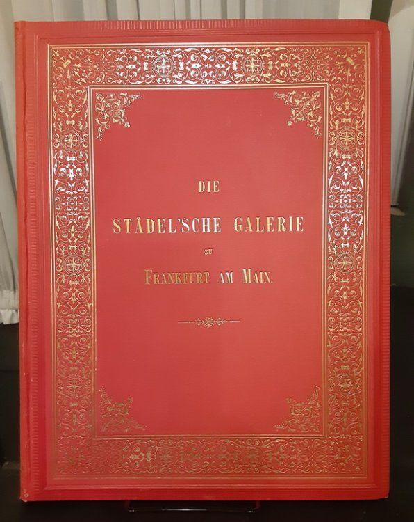 Die Stadelsche Galerie zu Frankfurt am Main in ihren Meisterwerken lterer Malerei: zwei und dreissig Radierungen von Johann Eissenhardt