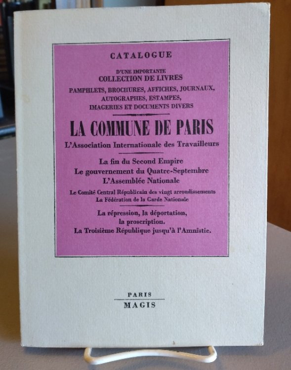 Catalogue d'une Importante Collection de Livres: pamphlets, brochures, affiches, journaux, autographes, estampes, imageries et documents diverse, La Commune de Paris