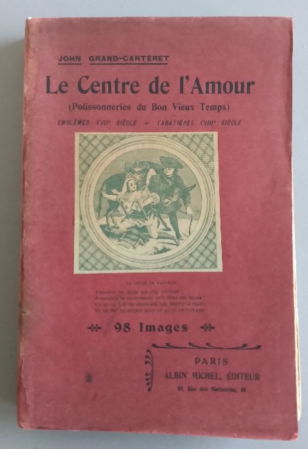 Le Centre de l'Amour (Polissonneries du Bon Vieux Temps). Emblemes VXIIe Siecles--Tabatieres VXIII Siecle.